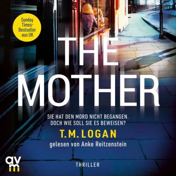 [German] - The Mother – Sie hat den Mord nicht begangen. Doch wie soll sie es beweisen?: Thriller | Der Sunday-Times-Bestseller