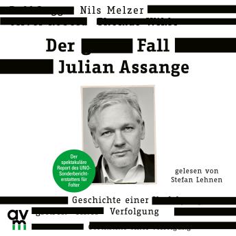 [German] - Der Fall Julian Assange: Geschichte einer Verfolgung - Der spektakuläre Report des UNO-Sonderberichterstatters für Folter