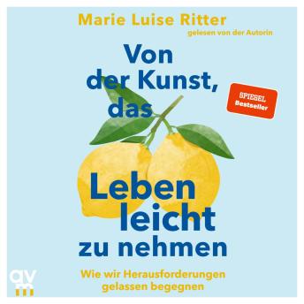 [German] - Von der Kunst, das Leben leicht zu nehmen: Wie wir Herausforderungen gelassen begegnen | 35 Stories über Gelassenheit und Leichtigkeit – Das neue Hörbuch von @luiseliebt