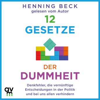 [German] - 12 Gesetze der Dummheit: Denkfehler, die vernünftige Entscheidungen in der Politik und bei uns allen verhindern
