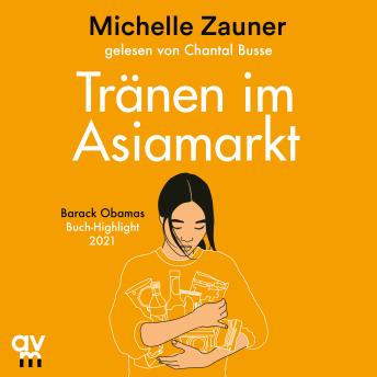[German] - Tränen im Asia-Markt: Eine Geschichte von Trauer, Liebe und koreanischem Essen | Barack Obamas Buch-Highlight 2021