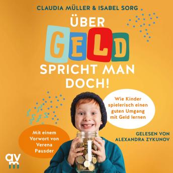 [German] - Über Geld spricht man doch!: Wie Kinder spielerisch einen guten Umgang mit Geld lernen
