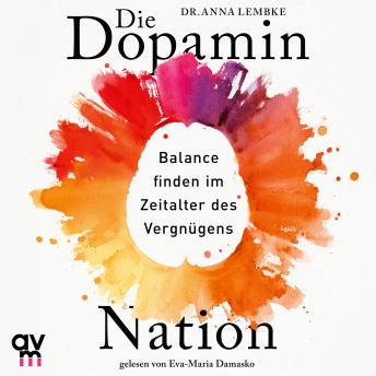 [German] - Die Dopamin-Nation: Balance finden im Zeitalter des Vergnügens