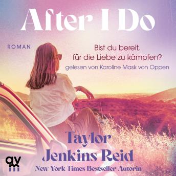 [German] - After I Do: Roman | Neue Wege für die Liebe von Weltstar Taylor Jenkins Reid