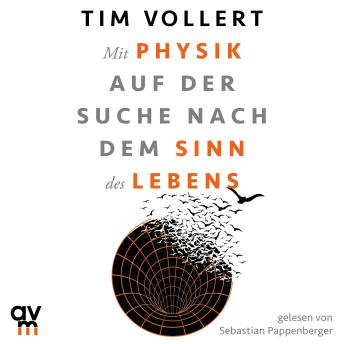 [German] - Mit Physik auf der Suche nach dem Sinn des Lebens: Der Spiegel-Bestseller von Tim Vollert