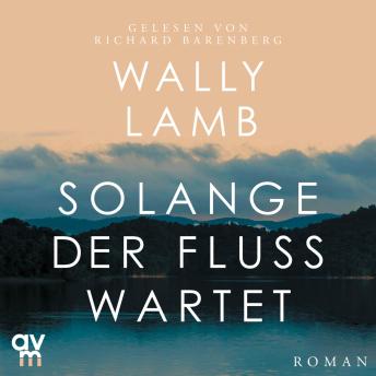 [German] - Solange der Fluss wartet: Roman | Der herzzerreißende Bestseller des 'Magiers der Worte' - Oprah Winfrey