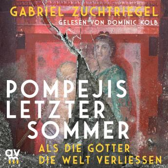 [German] - Pompejis letzter Sommer: Als die Götter die Welt verließen | Ein neuer Blick auf die verschüttete Stadt am Vesuv