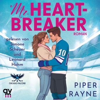 [German] - Chicago Falcons – Mr. Heartbreaker: Roman | Spicy Brother's best Friend-Romance mit Eishockey der USA Today Bestseller-Autorin