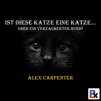Listen to [German] - Ist diese Katze eine Katze...: oder ein verzauberter Hund? by Alex Carpenter episode artwork