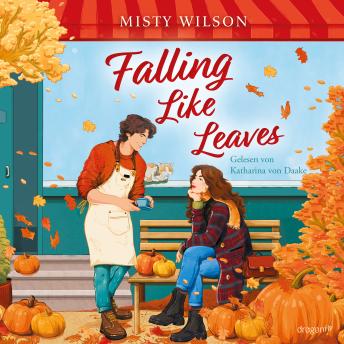 [German] - Falling Like Leaves: Zuckersüße Second-Chance-Romance in charmantem Kleinstadt-Setting | Für Fans von »Gilmore Girls« und »Meet Me in Autumn«