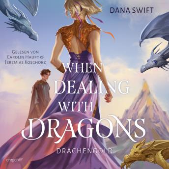 [German] - When Dealing With Dragons. Drachengold: Die cozy Jugendbuch-Romantasy über Drachen, die zwischen »Fourth Wing« und »Drachenzähmen leicht gemacht« gefehlt hat | Fake Hate statt Fake Date