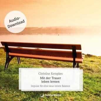 [German] - Mit der Trauer leben lernen: Impulse für eine neue innere Balance