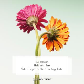 [German] - Halt mich fest: Sieben Gespräche über lebenslange Liebe Ungekürzte Fassung