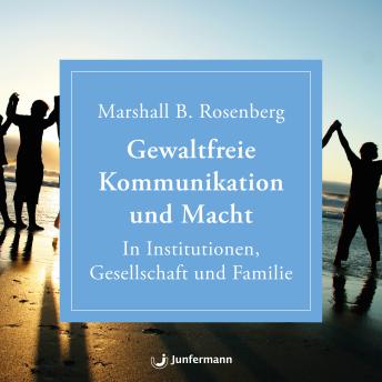 [German] - Gewaltfreie Kommunikation und Macht: in Institutionen, Gesellschaft und Familie