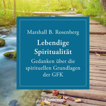 [German] - Lebendige Spiritualität: Gedanken über die spirituellen Grundlagen der GFK.