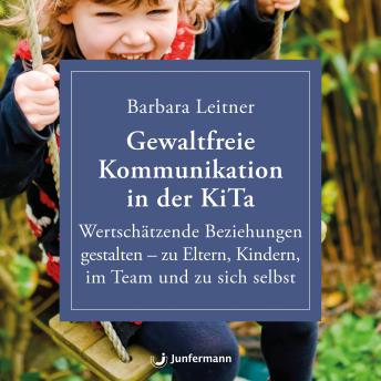 [German] - Gewaltfreie Kommunikation in der KiTa: Wertschätzende Beziehungen gestalten – zu Eltern, Kindern, im Team und zu sich selbst