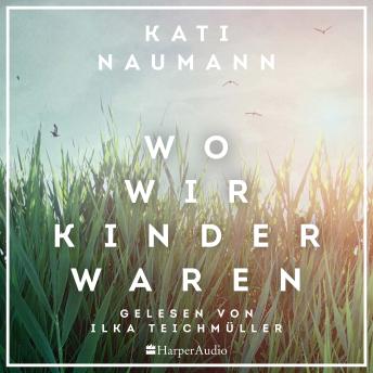 [German] - Wo wir Kinder waren (ungekürzt)