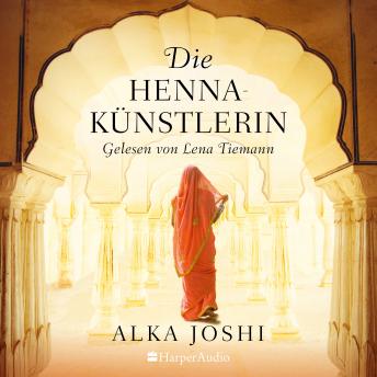 Download Die Hennakünstlerin (ungekürzt) by Alka Joshi