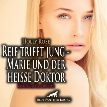 [German] - Erotische Geschichte: Seine Blicke, seine Hände, sein Mund sind überall ...|Reif trifft jung - Marie und der heiße Doktor