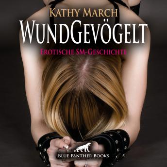 [German] - WundGevögelt / Erotik Audio SM-Story / Erotisches SM-Hörbuch: Er bestraft sie zu seinem Vergnügen ...