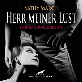 [German] - Erotik Audio SM-Story|Erotisches SM-Hörbuch: Verstößt sie gegen die Regeln, wird sie lustvoll bestraft ...|Herr meiner Lust