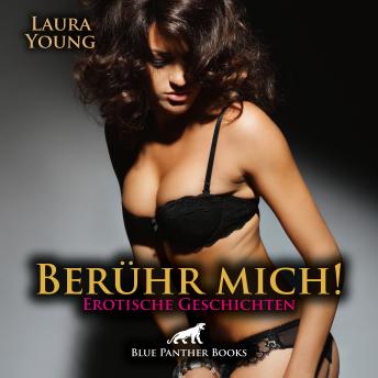 [German] - Berühr mich! Erotische Geschichten|Erotik Audio Story|Erotisches Hörbuch: Freuen Sie sich auf stimulierende erotische Abenteuer ...