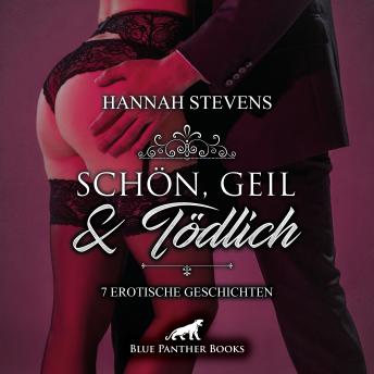[German] - Schön, Geil und Tödlich / 7 Erotische Geschichten: Werden ihre Triebe sie teuer zu stehen kommen?