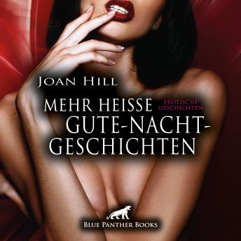 [German] - Mehr heiße Gute-Nacht-Geschichten / Erotische Geschichten / Erotik Audio Story / Erotisches Hörbuch: Knisternde Erotik für Frauen und Männer!
