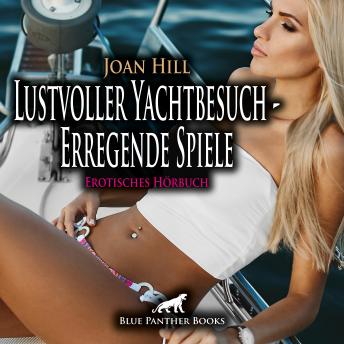 [German] - Lustvoller Yachtbesuch - Erregende Spiele / Erotik Audio Story / Erotisches Hörbuch: Wilde Zeit zu viert ...