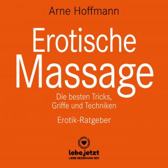 [German] - Erotische Massage / Erotischer Ratgeber: Eine sinnliche Massage kann eine der beglückendsten sexuellen Aktivitäten sein ...