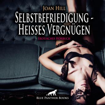 [German] - Selbstbefriedigung - Heißes Vergnügen / Erotik Audio Story / Erotisches Hörbuch: Der Champagner ist kalt gestellt ...