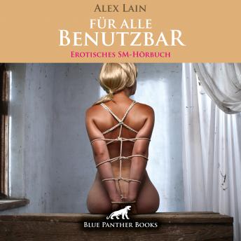 Download Für alle Benutzbar / Erotik SM-Audio Story / Erotisches SM-Hörbuch: Sarah dient ihrem Herrn bedingungslos ... by Alex Lain