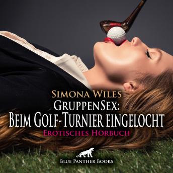 [German] - GruppenSex: Beim Golf-Turnier eingelocht / Erotik Audio Story / Erotisches Hörbuch: So einen Tag haben sie bisher noch nicht erlebt ...
