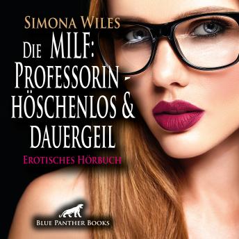 [German] - MILF: Die Professorin - höschenlos und dauergeil / Erotik Audio Story / Erotisches Hörbuch: Extraunterricht in weiblicher Anatomie ...