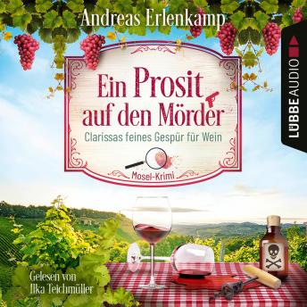 [German] - Ein Prosit auf den Mörder - Clarissas feines Gespür für Wein - Mosel-Krimi, Teil 1 (Ungekürzt)
