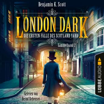 [German] - London Dark - Die ersten Fälle des Scotland Yard, Sammelband 2: Folge 9-12 (Ungekürzt)