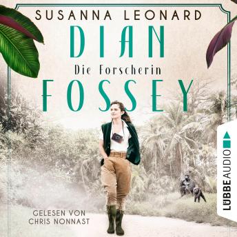 [German] - Dian Fossey - Die Forscherin - Sie rettete bedrohte Tiere. Und bezahlte einen hohen Preis (Ungekürzt)