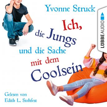 [German] - Ich, die Jungs und die Sache mit dem Coolsein (Ungekürzt)