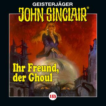 [German] - John Sinclair, Folge 153: Ihr Freund, der Ghoul