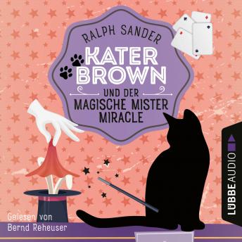 [German] - Kater Brown und der Magische Mister Miracle - Ein Kater Brown-Krimi, Teil 7 (Ungekürzt)