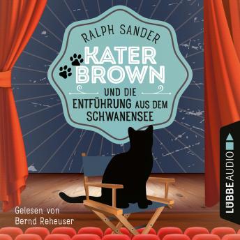 [German] - Kater Brown und die Entführung aus dem Schwanensee - Ein Kater Brown-Krimi, Teil 9 (Ungekürzt)