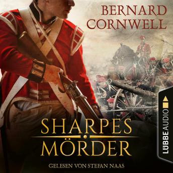 Download Sharpes Mörder - Sharpe-Reihe, Teil 22 (Ungekürzt) by Bernard Cornwell