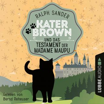[German] - Kater Brown und das Testament der Madame Maupu - Ein Kater Brown-Krimi, Teil 4 (Ungekürzt)