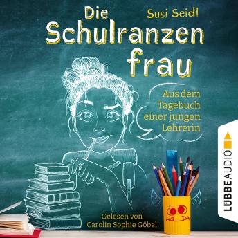 [German] - Die Schulranzenfrau - Aus dem Tagebuch einer jungen Lehrerin (Ungekürzt)