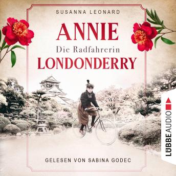 [German] - Die Radfahrerin - Annie Londonderry - Eine Frau. Ein Fahrrad. Einmal um die Welt (Ungekürzt)