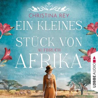 [German] - Ein kleines Stück von Afrika - Aufbruch - Das endlose Land, Teil 1 (Ungekürzt)
