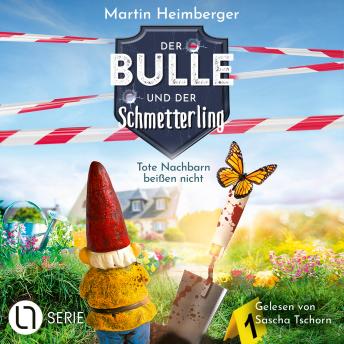 [German] - Tote Nachbarn beißen nicht - Der Bulle und der Schmetterling, Folge 1 (Ungekürzt)