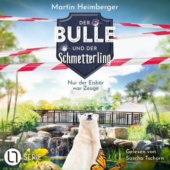 [German] - Nur der Eisbär war Zeuge - Der Bulle und der Schmetterling, Folge 3 (Ungekürzt)