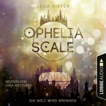 [German] - Die Welt wird brennen - Ophelia Scale, Teil 1 (Ungekürzt)