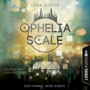 [German] - Der Himmel wird beben - Ophelia Scale, Teil 2 (Ungekürzt)